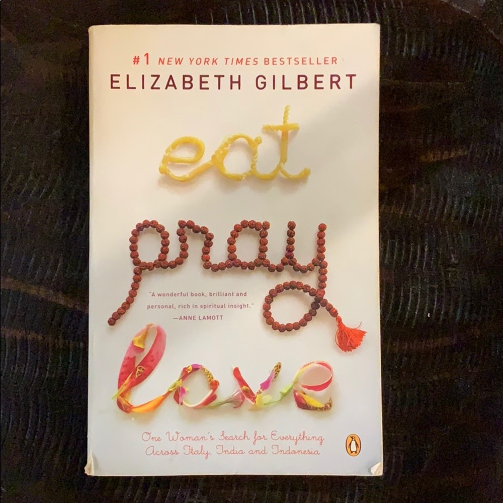 Eat Pray Love by: Elizabeth Gilbert
